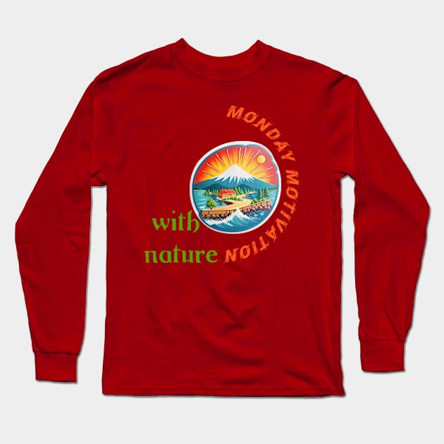 Monday Motivation With Nature Long Sleeve T-Shirt by Inspire Me 